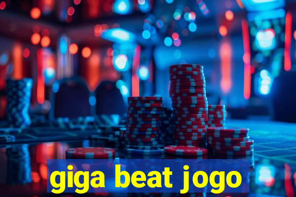giga beat jogo