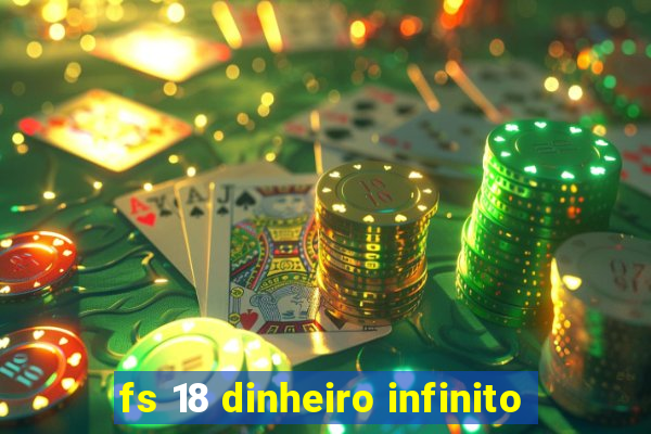fs 18 dinheiro infinito