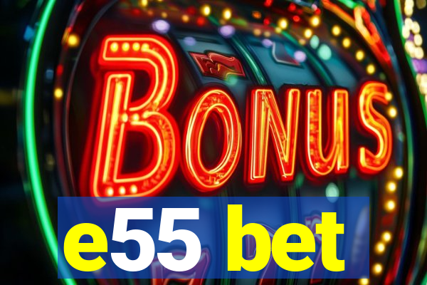 e55 bet