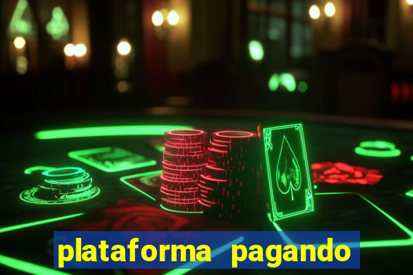 plataforma pagando bem hoje