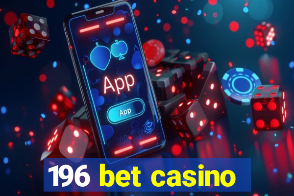 196 bet casino