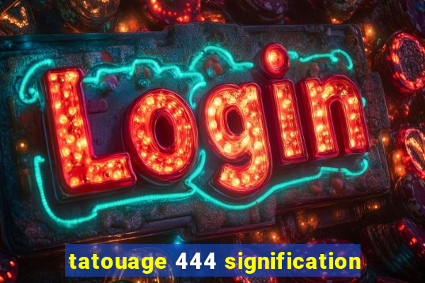 tatouage 444 signification