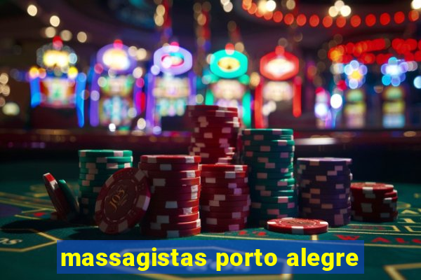 massagistas porto alegre