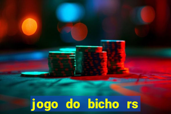 jogo do bicho rs resultado certo de hoje 14h 18h rj hoje