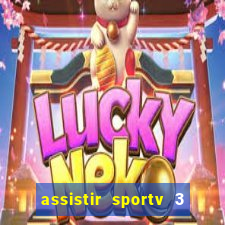 assistir sportv 3 ao vivo