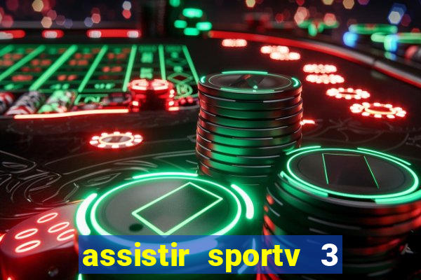 assistir sportv 3 ao vivo