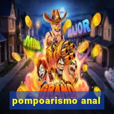 pompoarismo anal