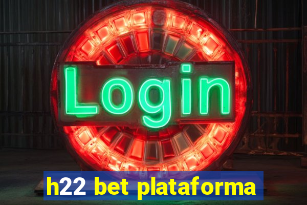 h22 bet plataforma