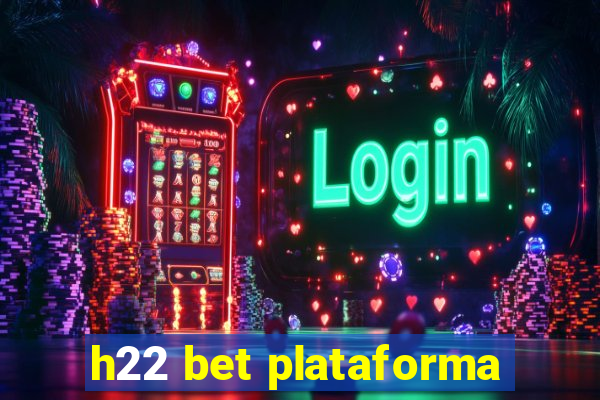 h22 bet plataforma