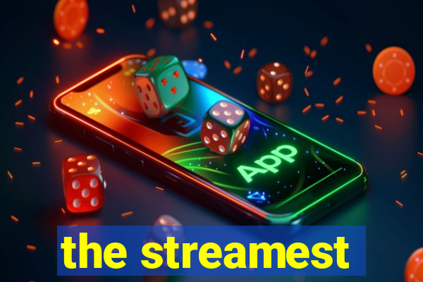 the streamest