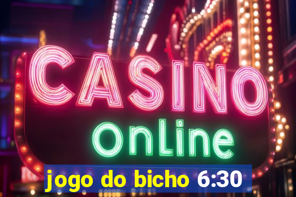 jogo do bicho 6:30