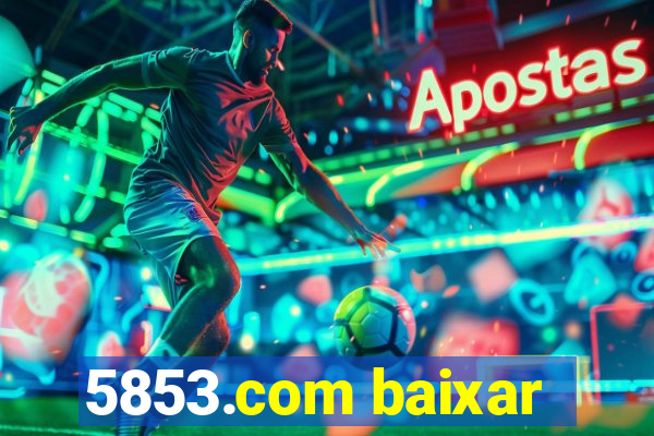5853.com baixar