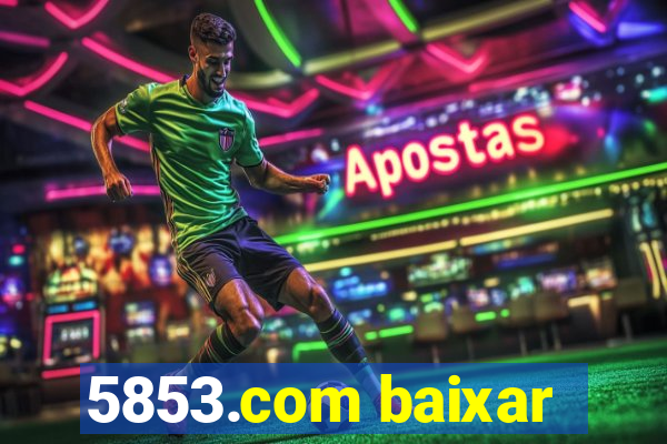 5853.com baixar