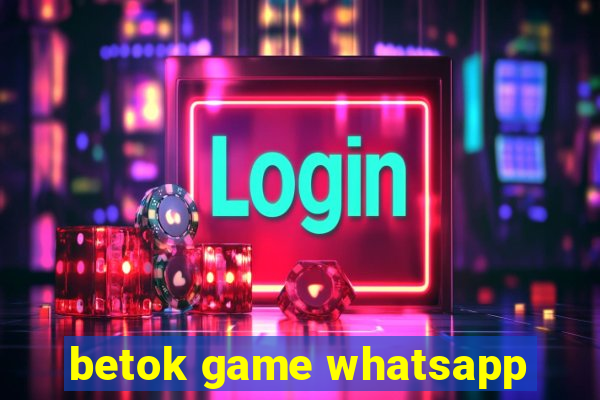 betok game whatsapp