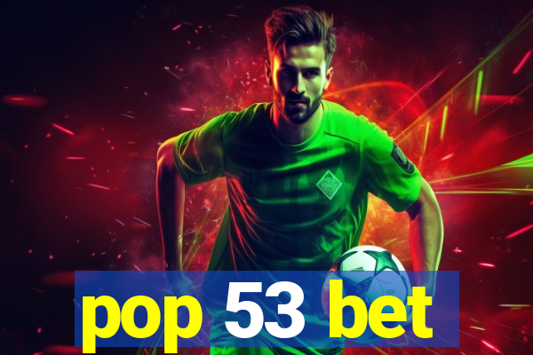 pop 53 bet