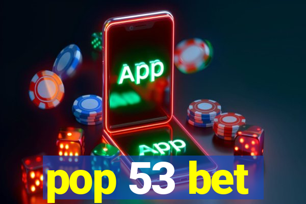 pop 53 bet