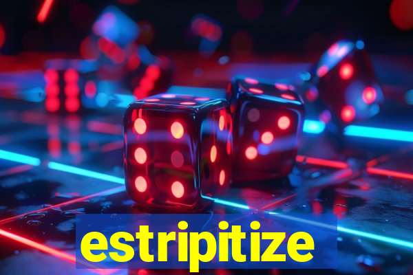 estripitize