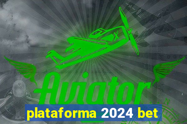 plataforma 2024 bet