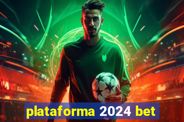 plataforma 2024 bet