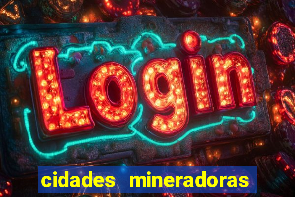 cidades mineradoras de minas gerais