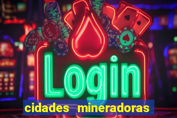 cidades mineradoras de minas gerais