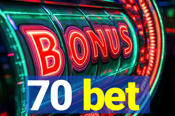 70 bet