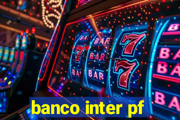 banco inter pf