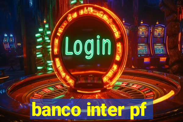 banco inter pf