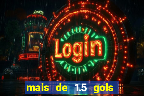 mais de 1.5 gols o que significa