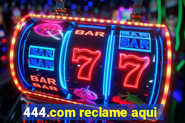 444.com reclame aqui