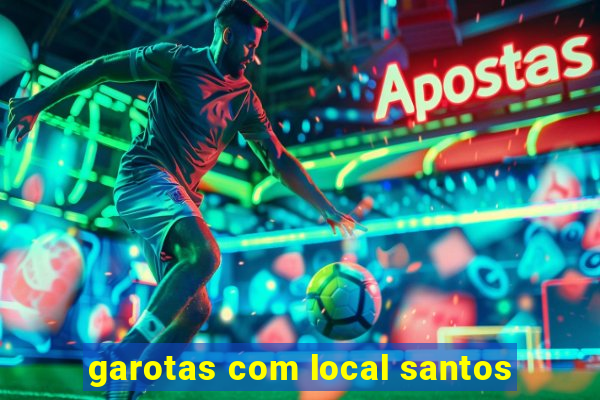 garotas com local santos