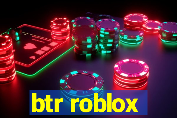 btr roblox