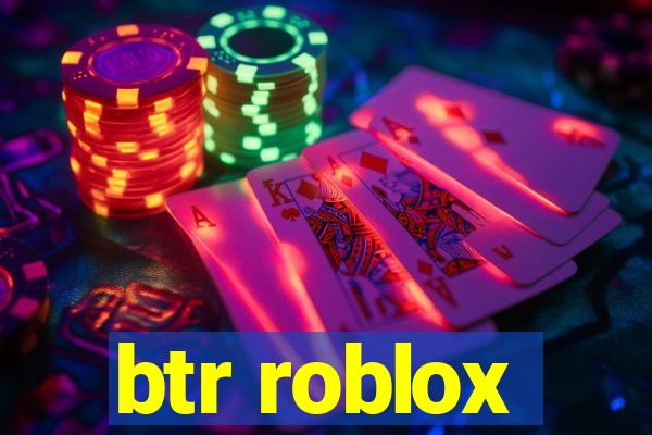 btr roblox