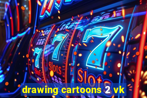 drawing cartoons 2 vk