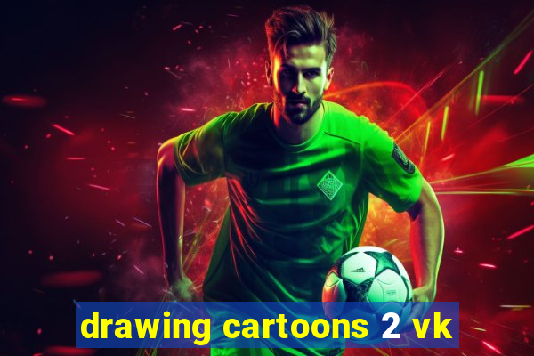 drawing cartoons 2 vk