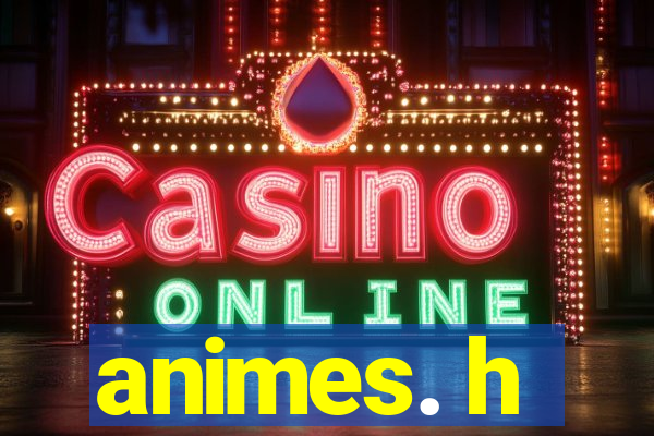animes. h