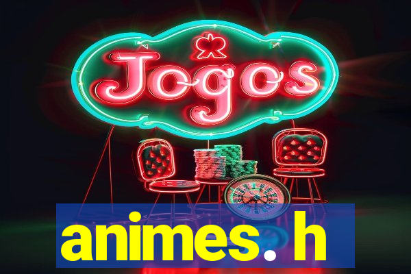 animes. h