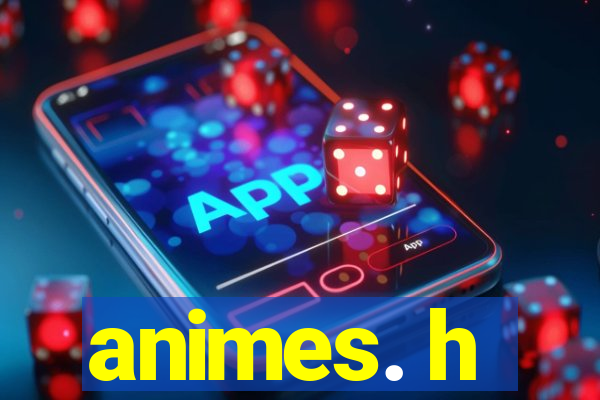 animes. h