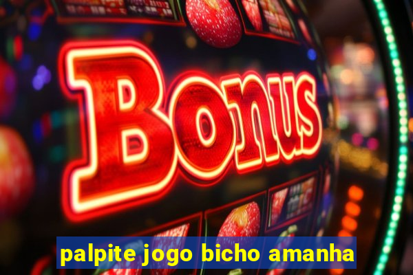 palpite jogo bicho amanha