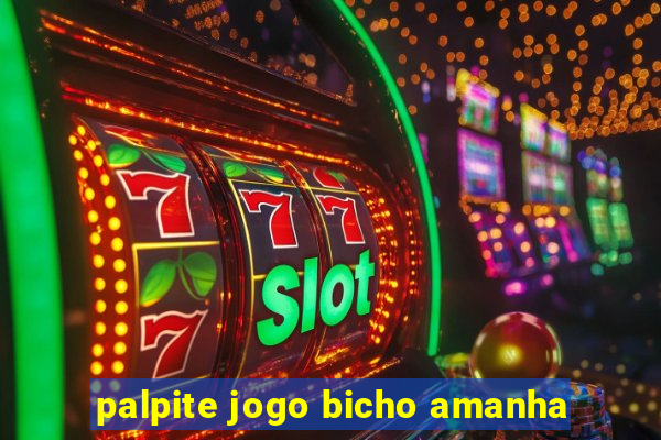 palpite jogo bicho amanha