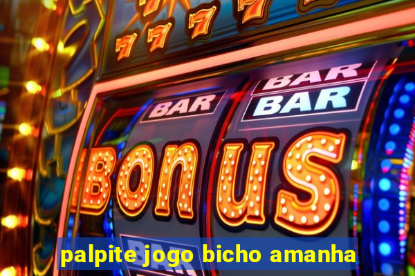 palpite jogo bicho amanha