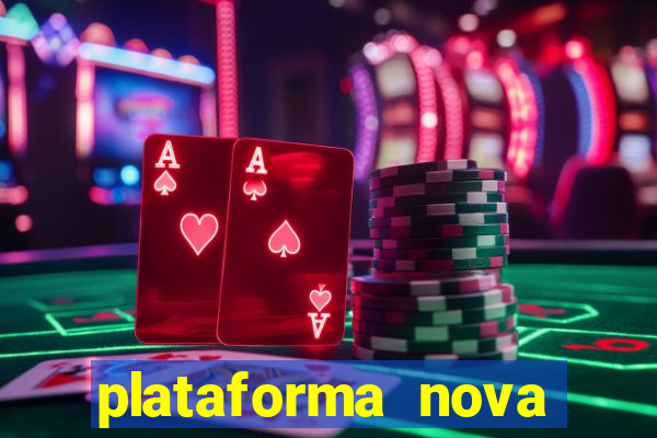 plataforma nova pagando cassino
