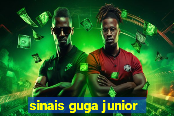 sinais guga junior