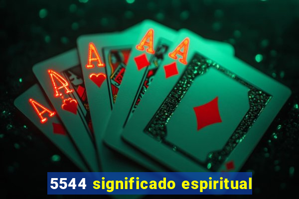 5544 significado espiritual