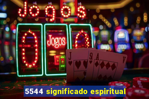 5544 significado espiritual