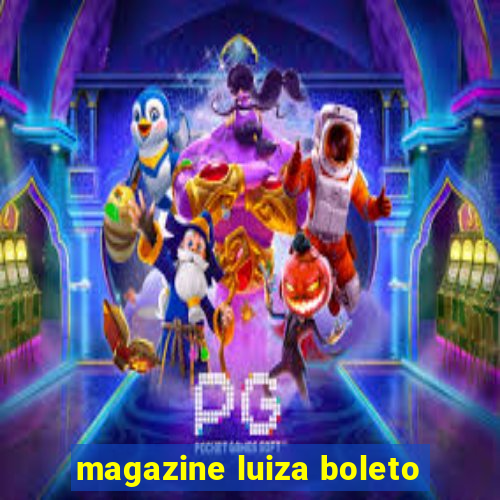 magazine luiza boleto