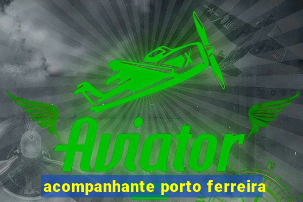 acompanhante porto ferreira