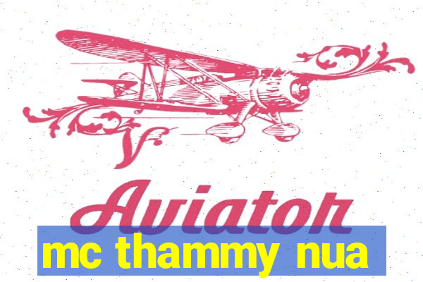 mc thammy nua