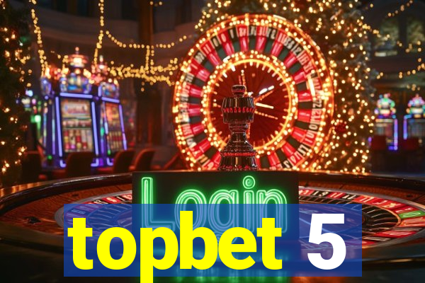 topbet 5