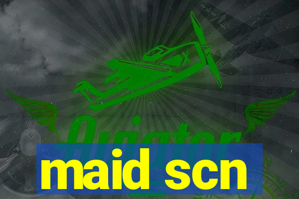 maid scn
